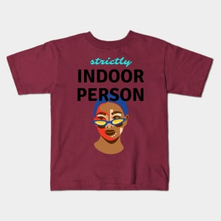 Strictly Indoor Person Kids T-Shirt